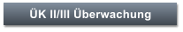 ÜK II/III Überwachung